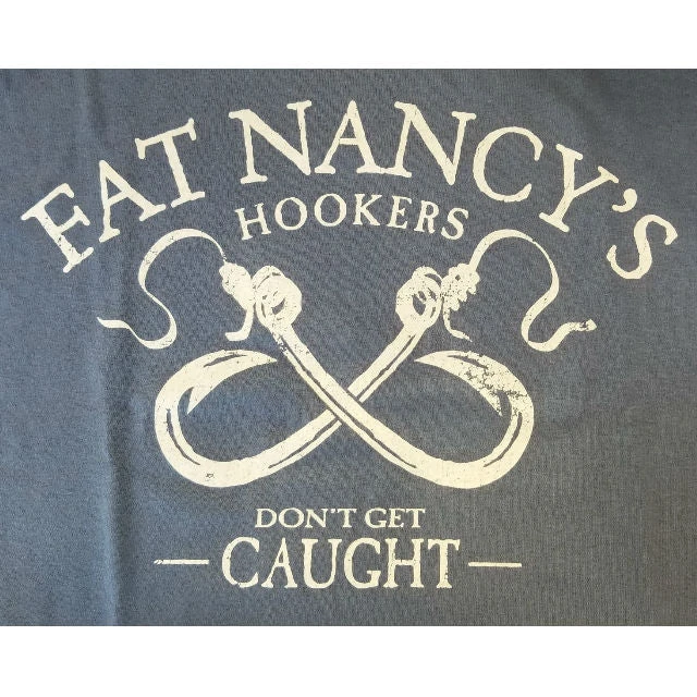 Fat Nancy's Tackle Shop Fat Nancy's Hookers Don't Get Caught Shirt